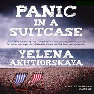 Panic in a Suitcase by Yelena Akhtiorskaya