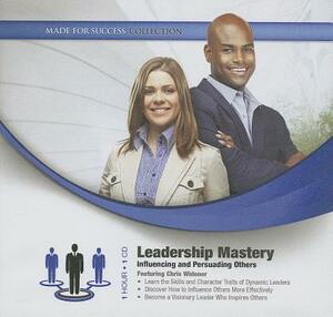 Leadership Mastery: Influencing and Persuading Others by Made for Success