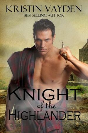 Knight of the Highlander by Kristin Vayden