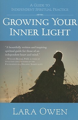 Growing Your Inner Light: A Guide to Independent Spiritual Practice by Lara Owen