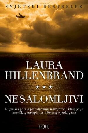 Nesalomljivi : biografska priča o preživljavanju, izdržljivosti i iskupljenju američkog zrakoplovca iz Drugog svjetskog rata by Laura Hillenbrand