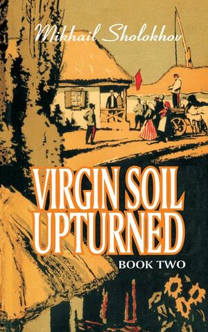 Virgin Soil Upturned, Volume 2 by Mikhail Sholokhov