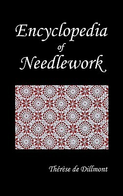 Theresa De Dillmont's Encyclopedia of Needlework by Thérèse de Dillmont