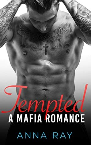 Tempted: An Enemies-to-Lovers Mafia Romance (Mafia Sinners) by Anna Ray