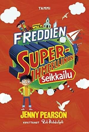 Freddien superihmeellinen seikkailu by Jenny Pearson