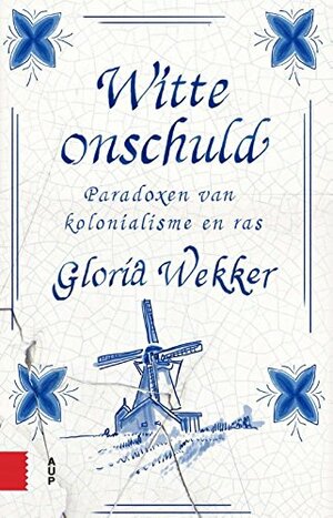 Witte onschuld: Paradoxen van kolonialisme en ras by Gloria Wekker