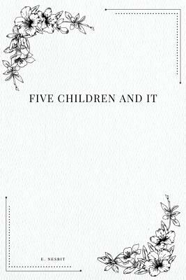 Five Children And It by E. Nesbit