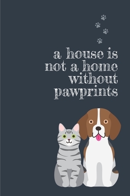 A house is not a home without pawprints by Jocs Press