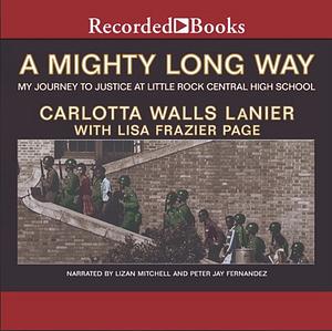 A Mighty Long Way: My Journey to Justice at Little Rock Central High School by Carlotta Walls Lanier, Lisa Frazier Page