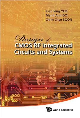 Design of CMOS RF Integrated Circuits and Systems by Manh Anh Do, Chirn Chye Boon, Kiat Seng Yeo