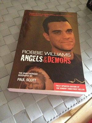 Robbie Williams: Angels and Demons by Paul Scott