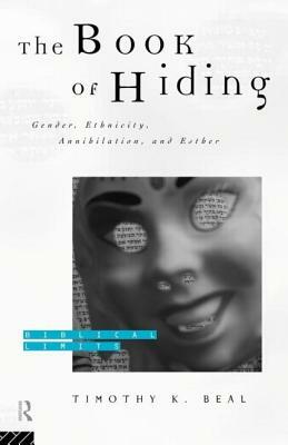 The Book of Hiding: Gender, Ethnicity, Annihilation, and Esther by Timothy K. Beal