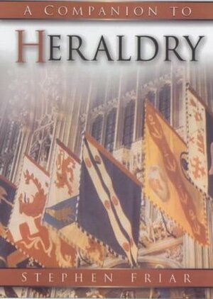 The Sutton Companion to Heraldry by Stephen Friar