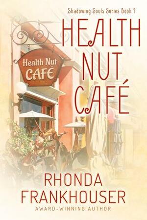 Health Nut Cafe by Rhonda Frankhouser