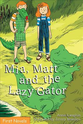 Mia, Matt and the Lazy Gator by Annie Langlois
