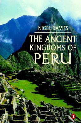 The Ancient Kingdoms of Peru by Nigel Davies