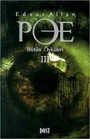 Bütün Öyküleri III (Bütün Öyküleri, #3) by Edgar Allan Poe