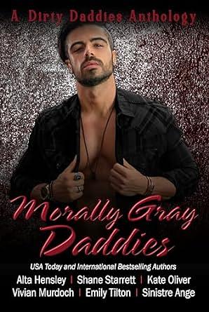 Morally Gray Daddies by Shane Starrett, Vivian Murdoch, Kate Oliver, Sinistre Ange, Emily Tilton, Alta Hensley