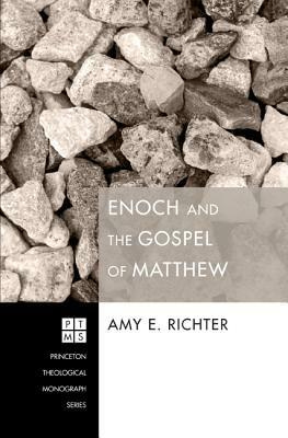 Enoch and the Gospel of Matthew by Amy E. Richter