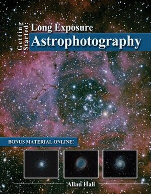 Getting Started: Long Exposure Astrophotography by Allan Hall