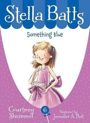 Stella Batts Something Blue by Courtney Sheinmel, Courtney Sheinmel