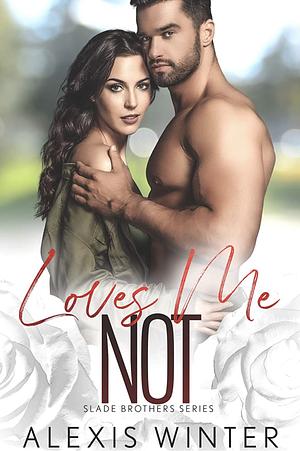 Loves Me NOT by Alexis Winter