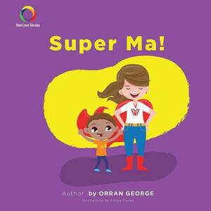 Super Ma! by Orran George