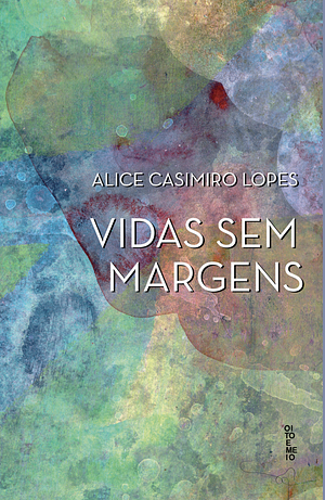 Vidas sem margens by Alice Casimiro Lopes