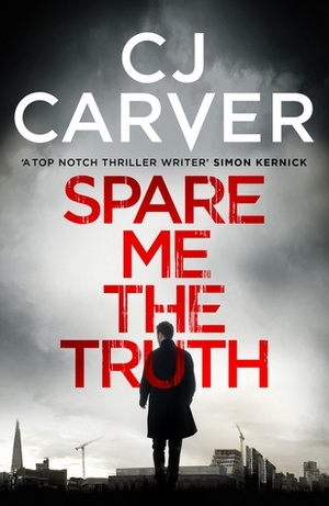 Spare Me the Truth by C.J. Carver
