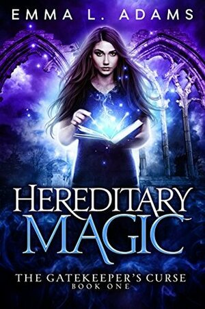 Hereditary Magic by Emma L. Adams