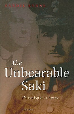 The Unbearable Saki: The Work of H.H. Munro by Sandie Byrne