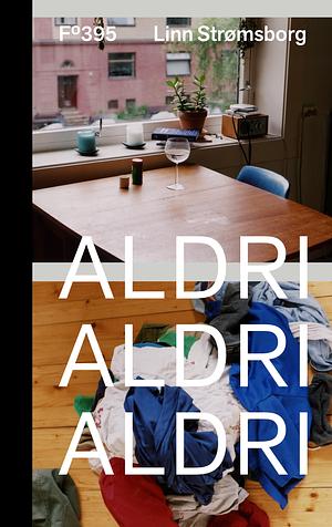 Aldri, aldri, aldri by Linn Strømsborg