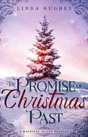 The Promise of Christmas Past: A Mackinac Island Novella by Linda Hughes