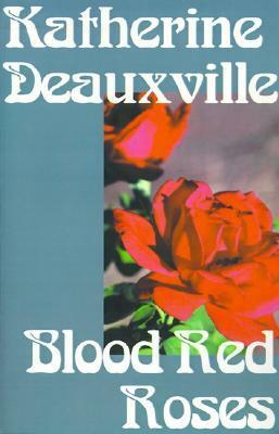 Blood Red Roses by Katherine Deauxville