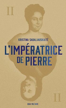 L'Impératrice de Pierre by Kristina Sabaliauskaitė