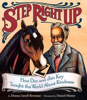 Step Right Up: How Doc and Jim Key Taught the World about Kindness by Donna Bowman Bratton