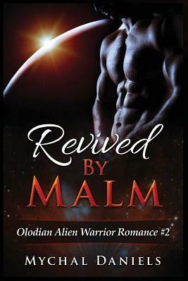 Revived By Malm: Olodian Alien Warrior Romance by Mychal Daniels