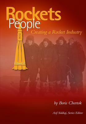 Rockets and People Volume II: Creating a Rocket Industry by Boris Yevseyevich Chertok