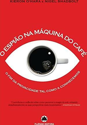 O Espião na Máquina de Café by Kieron O'Hara