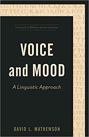 Voice and Mood: A Linguistic Approach by Stanley Porter, David L. Mathewson