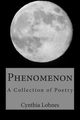 Phenomenon: A Collection of Poetry by Cynthia Lohnes