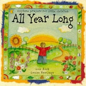 All Year Long: Anytime Prayers for Little Children by Lois Rock