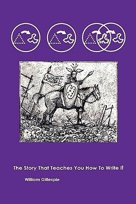 The Story That Teaches You How to Write It by William Gillespie