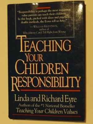 Teaching Your Children Responsibility by Richard Eyre, Linda Eyre