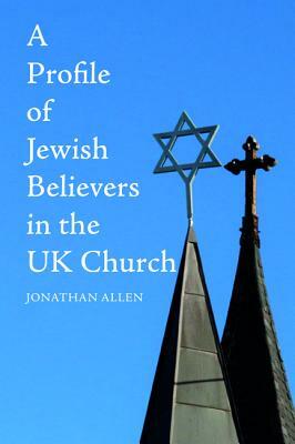 A Profile of Jewish Believers in the UK Church by Jonathan Allen