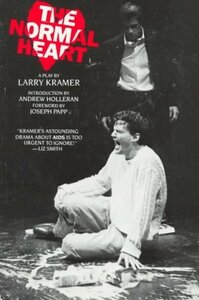 The Normal Heart by Larry Kramer, Andrew Holleran, Joseph Papp