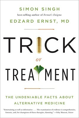 Trick or Treatment: The Undeniable Facts about Alternative Medicine by Edzard Ernst, Simon Singh