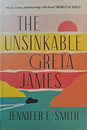 The Unsinkable Greta James by Jennifer E. Smith