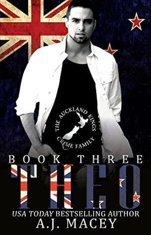 Theo: The Auckland Kings Crime Family Trilogy Book Three: Social Rejects Syndicate by A.J. Macey