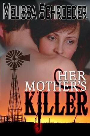 Her Mother's Killer by Melissa Schroeder